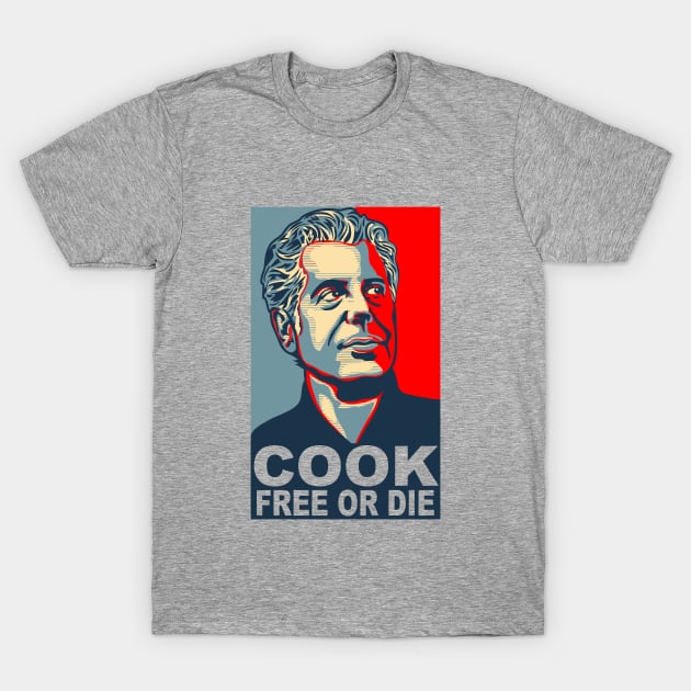 Anthony Bourdain - Cook Free Or Die! T-Shirt by RUS